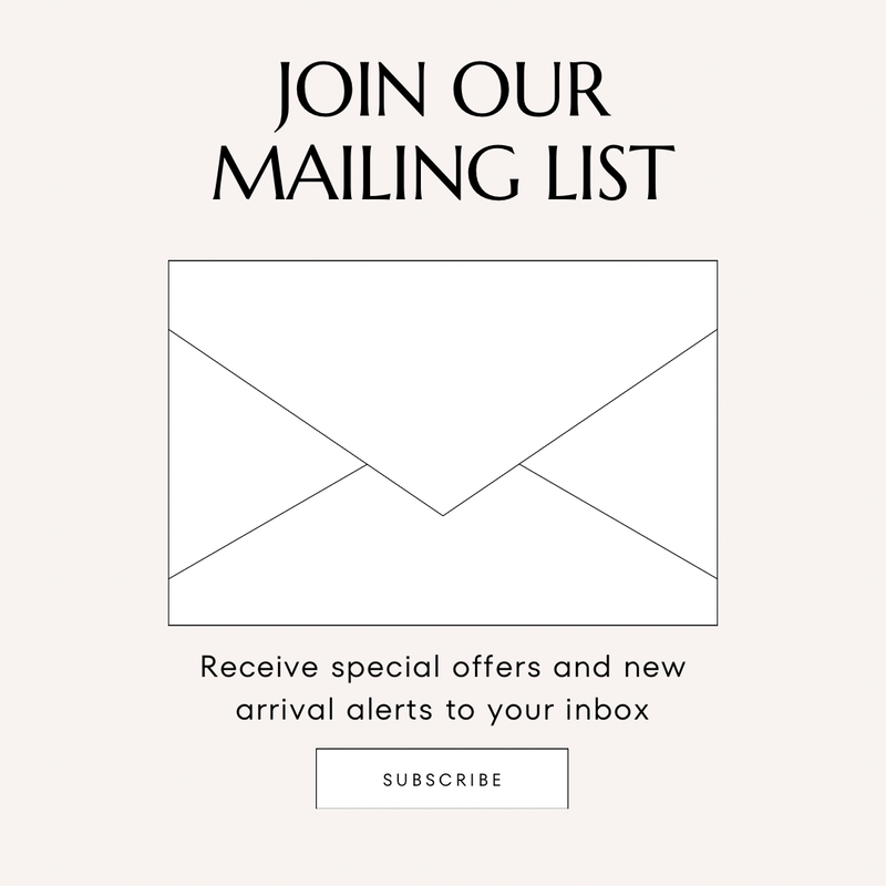 Join our mailing list, receive special offers and new arrival alerts to your inbox